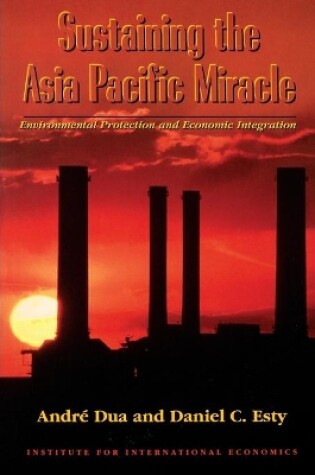Cover of Sustaining the Asia Pacific Miracle – Environmental Protection and Economic Integration