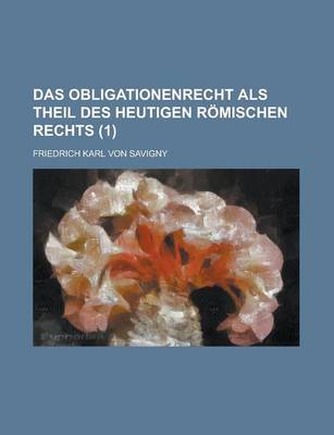 Book cover for Das Obligationenrecht ALS Theil Des Heutigen Romischen Rechts (1)