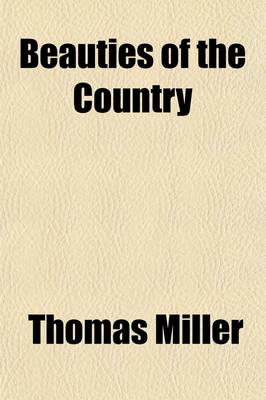 Book cover for Beauties of the Country; Or, Descriptions of Rural Customs, Objects, Scenery, and the Seasons