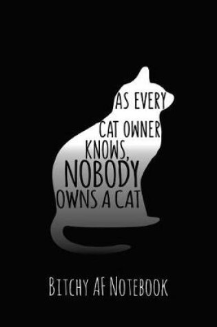 Cover of As Every Cat Owner Knows Nobody Owns a Cat