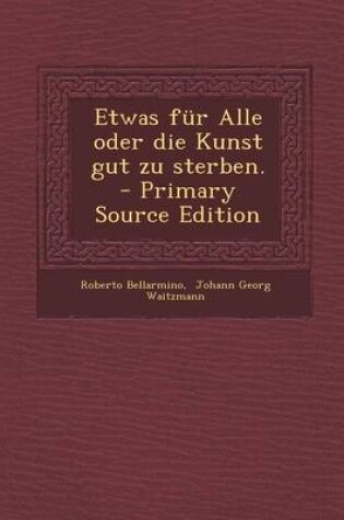 Cover of Etwas Fur Alle Oder Die Kunst Gut Zu Sterben.