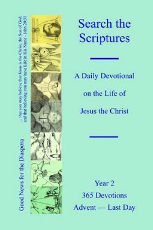 Cover of Search the Scriptures : A Daily Devotional on the Life of Jesus Christ: Year 2: 365 Devotions: Advent - Last Day