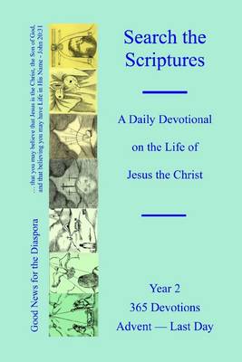 Book cover for Search the Scriptures : A Daily Devotional on the Life of Jesus Christ: Year 2: 365 Devotions: Advent - Last Day