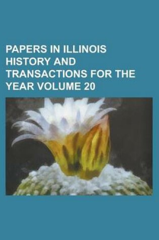 Cover of Papers in Illinois History and Transactions for the Year Volume 20