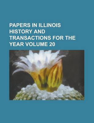 Book cover for Papers in Illinois History and Transactions for the Year Volume 20