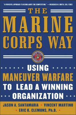 Book cover for The Marine Corps Way: Using Maneuver Warfare to Lead a Winning Organization