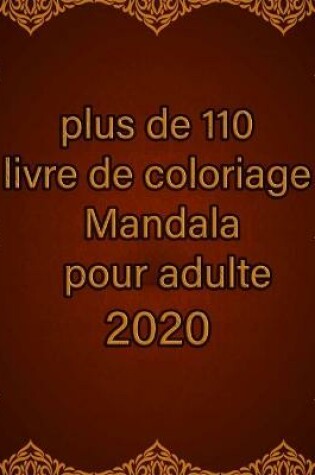 Cover of plus de 110 livre de coloriage Mandala pour adulte 2020