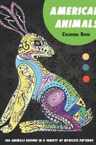 Cover of American Animals - Coloring Book - 100 Animals designs in a variety of intricate patterns