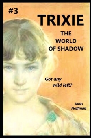 Cover of TRIXIE #3 the World of Shadow a trilogy