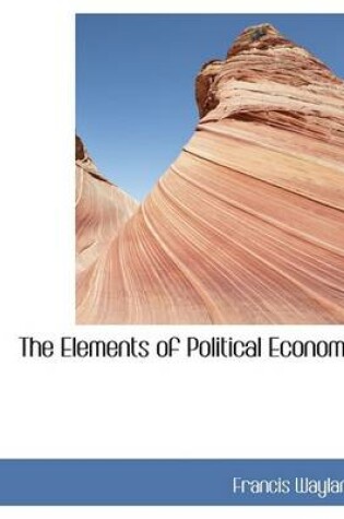 Cover of The Elements of Political Economy