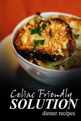 Book cover for Celiac Friendly Solution - Dinner Recipes