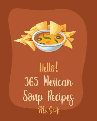 Book cover for Hello! 365 Mexican Soup Recipes