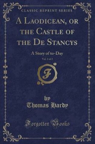 Cover of A Laodicean, or the Castle of the de Stancys, Vol. 2 of 2