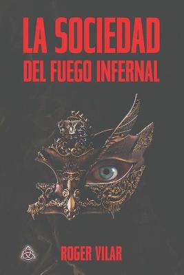 Book cover for La Sociedad del Fuego Infernal