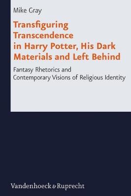 Book cover for Transfiguring Transcendence in Harry Potter, His Dark Materials and Left Behind