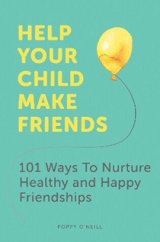 Cover of Help Your Child Make Friends