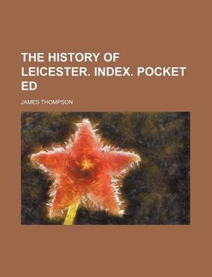 Book cover for The History of Leicester. Index. Pocket Ed