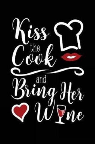 Cover of Kiss The Cook And Bring Her Wine