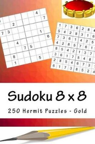 Cover of Sudoku 8 X 8 - 250 Hermit Puzzles - Gold