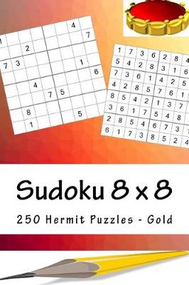 Book cover for Sudoku 8 X 8 - 250 Hermit Puzzles - Gold