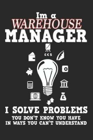 Cover of I'm a Warehouse Manager I Solve Problems