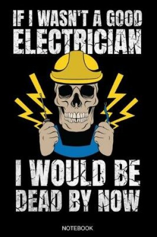 Cover of If I Wasn't A Good Electrician