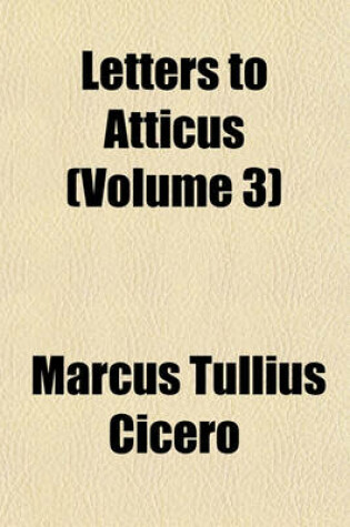 Cover of Letters to Atticus Volume 3