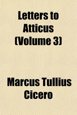 Book cover for Letters to Atticus Volume 3