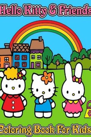 Cover of Hello Kitty & Friends Coloring Book For Kids