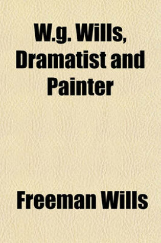 Cover of W.G. Wills, Dramatist and Painter