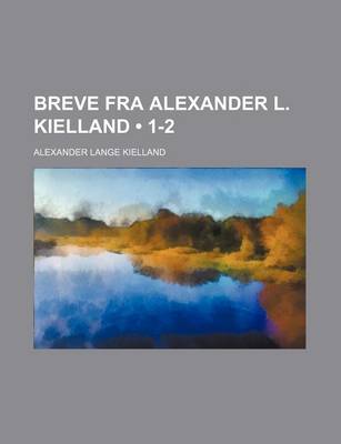 Book cover for Breve Fra Alexander L. Kielland (1-2)