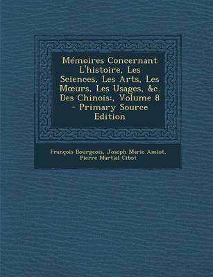 Book cover for Memoires Concernant L'Histoire, Les Sciences, Les Arts, Les M Urs, Les Usages, &C. Des Chinois