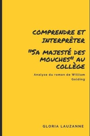 Cover of Comprendre et interpreter "Sa majeste des mouches" au college