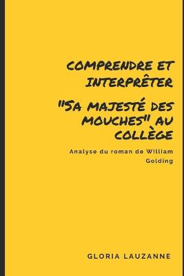 Book cover for Comprendre et interpreter "Sa majeste des mouches" au college
