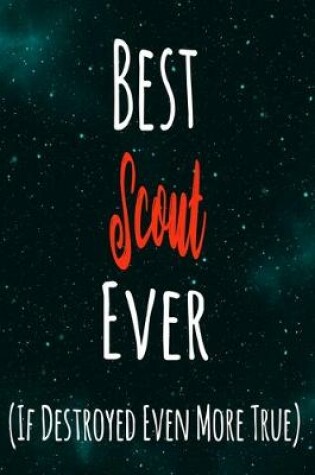 Cover of Best Scout Ever (If Destroyed Even More True)