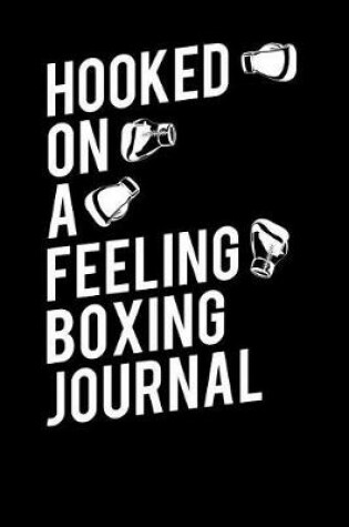 Cover of Hooked On A Feeling Boxing Journal