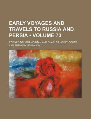 Book cover for Early Voyages and Travels to Russia and Persia (Volume 73)