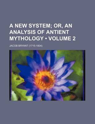 Book cover for A New System (Volume 2); Or, an Analysis of Antient Mythology