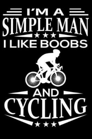 Cover of I'm A Simple Man I Like Boobs And Cycling
