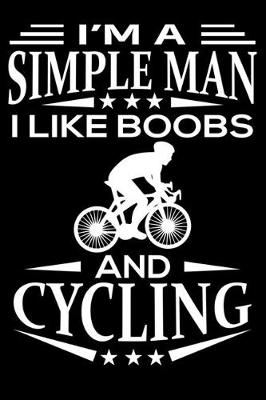 Book cover for I'm A Simple Man I Like Boobs And Cycling