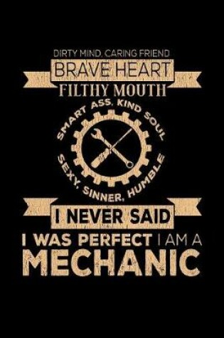 Cover of Dirty Mind Caring Friend Brave Heart Filthy Mouth... I Am A Mechanic...