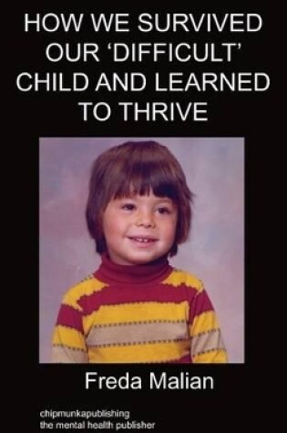 Cover of How We Survived Our 'Difficult' Child and Learned to Thrive