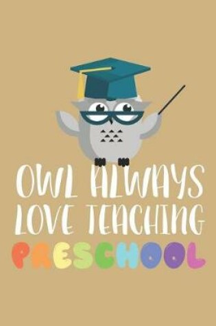 Cover of Owl Always Love Teaching Preschool