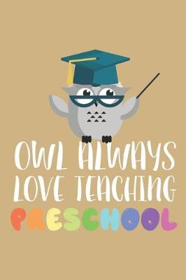 Book cover for Owl Always Love Teaching Preschool