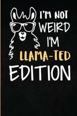 Cover of I'm Not Weird I'm Llama-Ted Edition