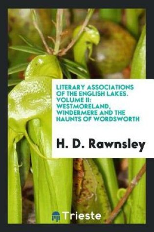 Cover of Literary Associations of the English Lakes. Volume II