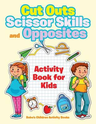 Book cover for Cut Outs, Scissor Skills and Opposites Activity Book for Kids