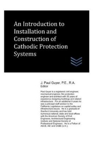 Cover of An Introduction to Installation and Construction of Cathodic Protection Systems