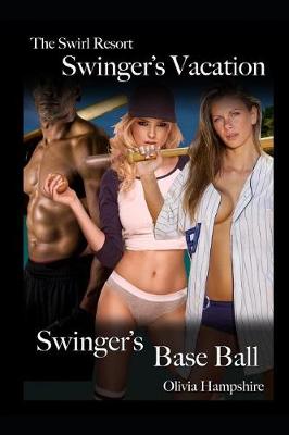 Book cover for The Swirl Resort, Swinger's Vacation, Swinger's Base Ball