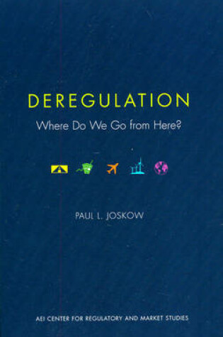 Cover of Deregulation: Where Do We Go from Here?